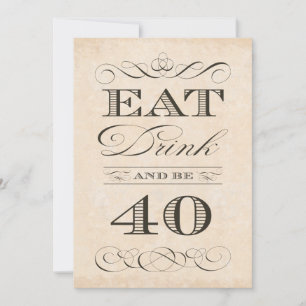 40. Geburtstags-Dinnerparty Iss, trinke und sei 40 Einladung