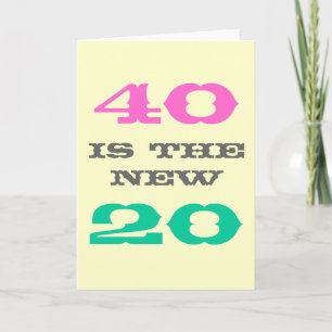 40. Geburtstagskarte   40 ist die neuen 20 Karte