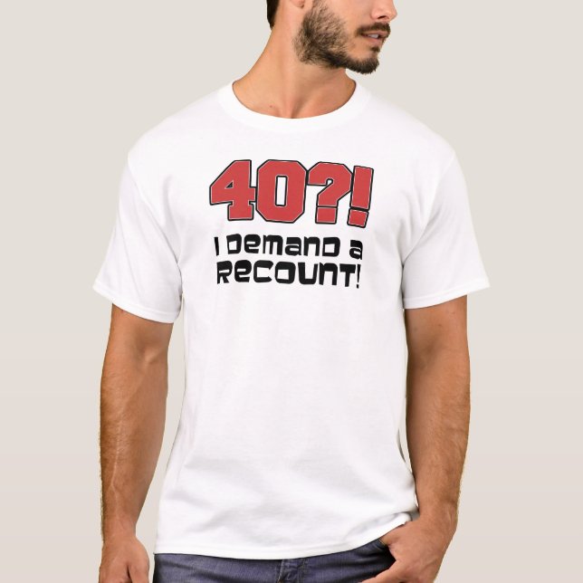 40?! Ich fordere eine Rückerstattung T-Shirt (Vorderseite)