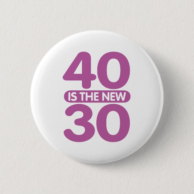 40 ist das neue 30 button (Vorderseite)