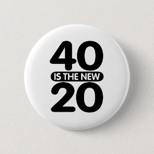 40 ist die neuen 20 button