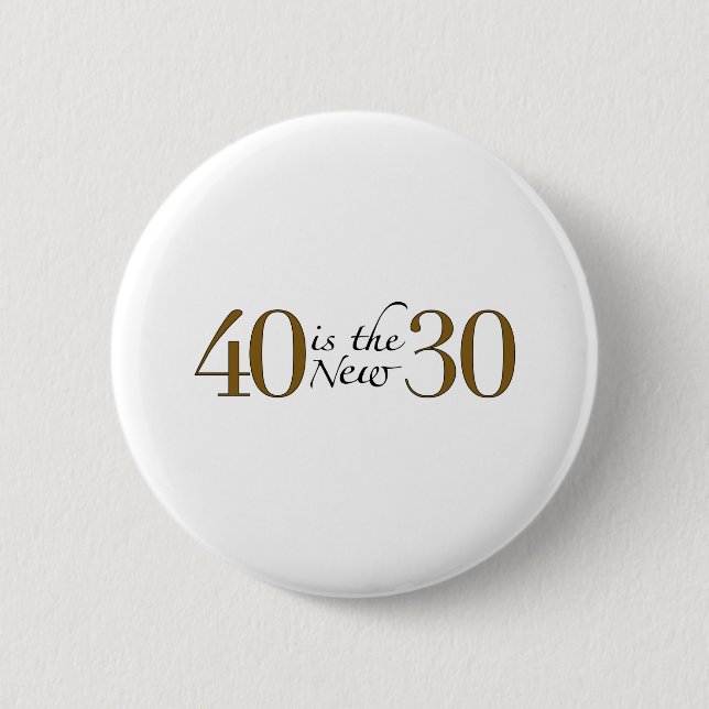 40 ist die neuen 30 button (Vorderseite)