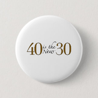 40 ist die neuen 30 button