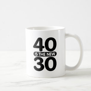 40 ist die neuen 30 tasse