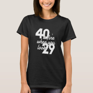 40 ist gut, wenn man 29 Frauen am 40. Geburtstag s T-Shirt
