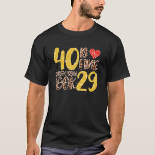 40 ist gut, wenn Sie 29 40. Geburtstag Party schau T-Shirt