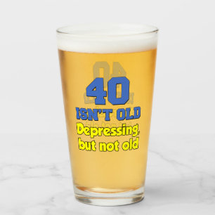 40 Ist nicht alt, nur Glas zu depressieren