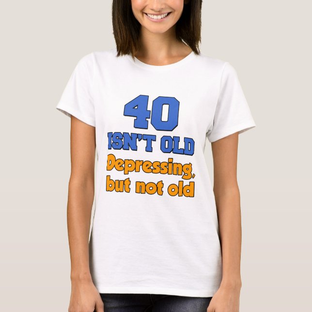 40 ist nicht alt T-Shirt (Vorderseite)