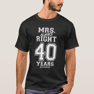 40 Jahre als Frau immer Richtige Funny Paares Anni T-Shirt