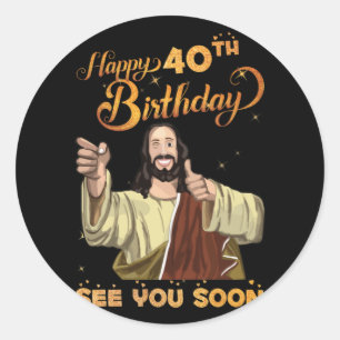 40 Jahre alt Jesus glücklich 40. Geburtstag sehen  Runder Aufkleber