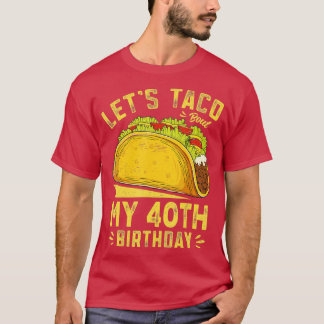 40 Jahre alt Lasse Taco über meinen 40. Geburtstag T-Shirt
