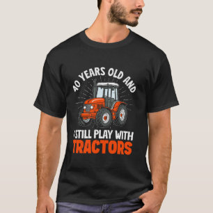 40 Jahre alt und ich spiele noch mit Traktoren Bau T-Shirt