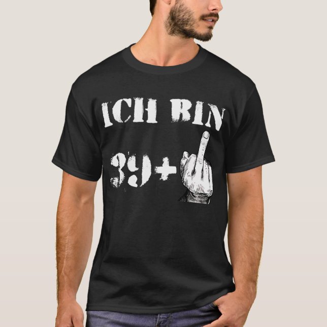 40 Jahre Männer ich bin 39 plus Mittelfinger T-Shirt (Vorderseite)