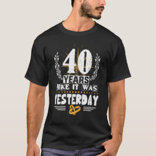 40 Jahre wie es war gestern 40. Hochzeit Annive T-Shirt