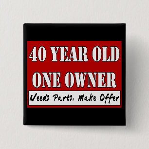 40 Jährige, ein Inhaber - die Bedarfs-Teile, Button