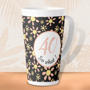 40 na und 40. Geburtstag Lustig Floral Milchtasse