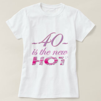 40 neu-heiß T-Shirt