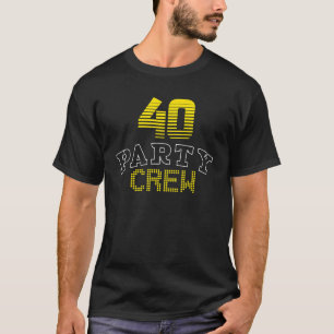 40 Party Crew 40. Geburtstag Squad Matching Family T-Shirt