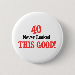 40 schaute nie gutes dieses! button