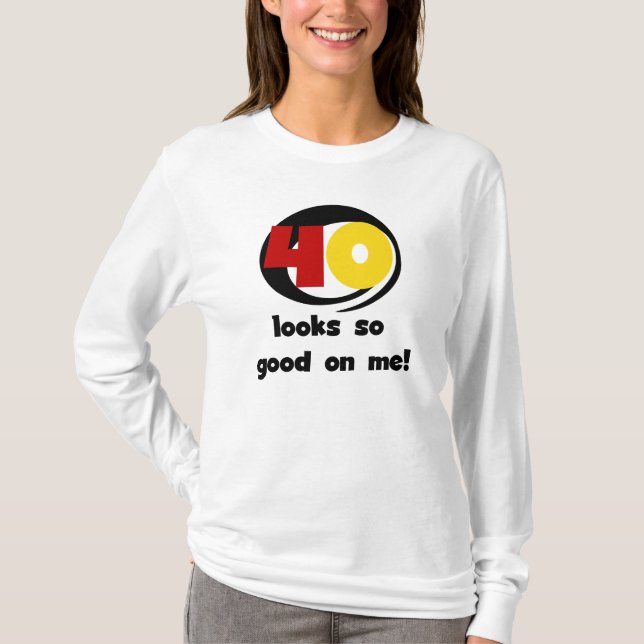 40 sieht mir so gut aus wie Shirts und Geschenke (Vorderseite)