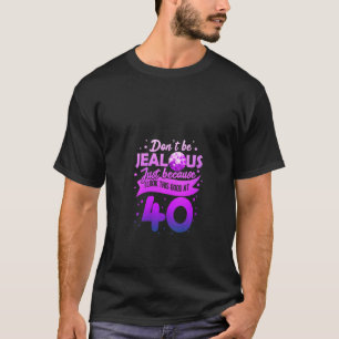 40 sonnige 40 Geburtstage für Frauen nicht eifersü T-Shirt