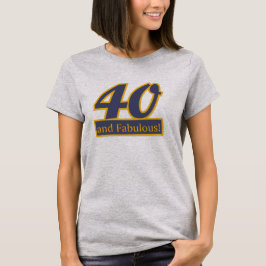 40 und fabelhafter 40. GEBURTSTAG T - Shirt