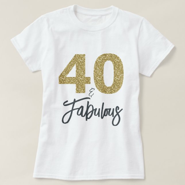 40 und fabulous Geburtstagsgeschenk T-Shirt (Design vorne)
