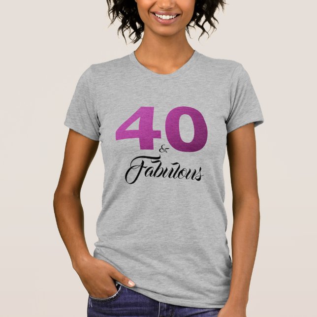 40 und fabulous Geburtstagsgeschenk T-Shirt (Vorderseite)