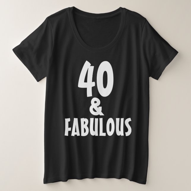 40 UND FABULOUS PLUS SIZE T - SHIRT (Design vorne)