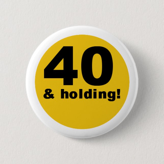 40 und Halten Button (Vorderseite)
