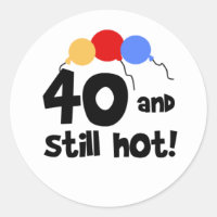 40. und immer noch heißer 40. Geburtstag