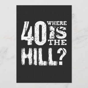 40 Wo ist der Hill Funny 40. Geburtstag BL01 Karte
