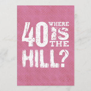 40 Wo ist der Hill Funny 40. Geburtstag PI01Z Karte
