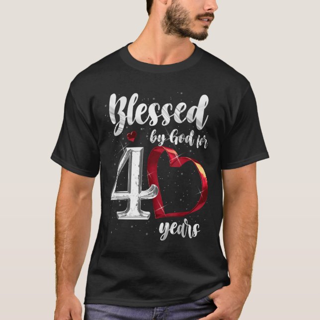 40th Birthday Blessed By God For 40 Years Birthday T-Shirt (Vorderseite)