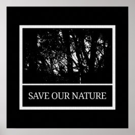 40x40 cm Poster Schwarz-Weiß – „Save Our Nature“