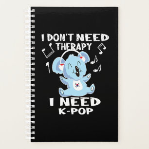 41.I Dont Need Therapy I Need KPop Planer