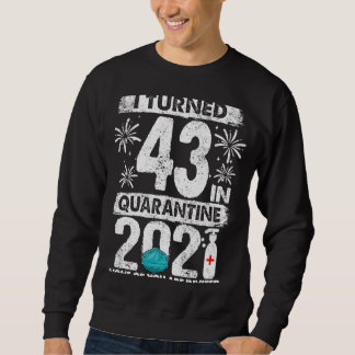 43 in Quarantine 2021 43 Jahre alt 43. B Sweatshirt