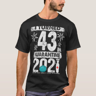 43 in Quarantine 2021 43 Jahre alt 43. B T-Shirt