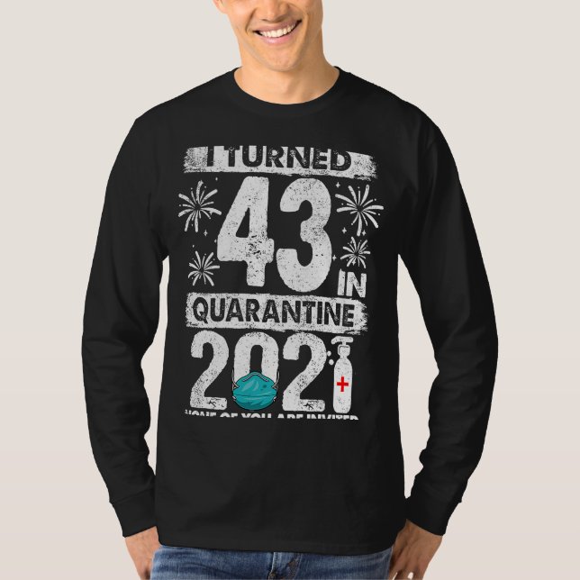 43 in Quarantine 2021 43 Jahre alt 43. B T-Shirt (Vorderseite)