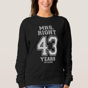 43 Jahre als Mrs Right Funny Paares Anniversar Sweatshirt