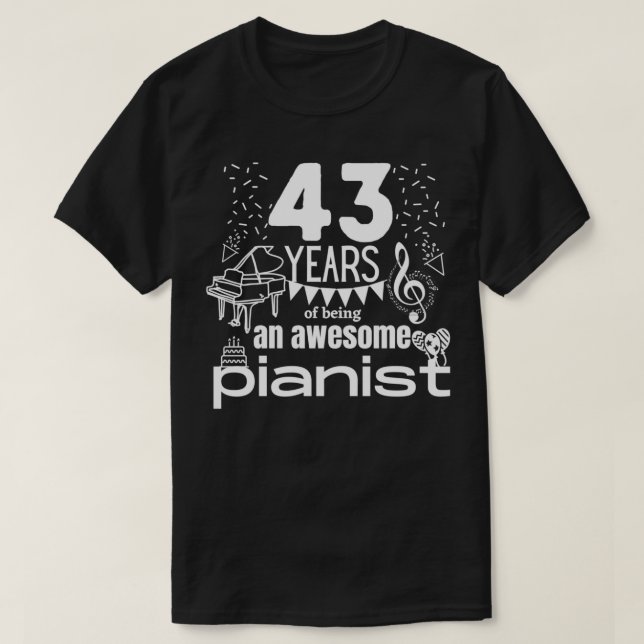 43 Jahre als phantastischer Pianist T-Shirt (Design vorne)