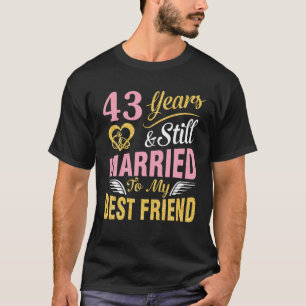 43 Jahre Hochzeit und immer noch Verheiratet zu me T-Shirt