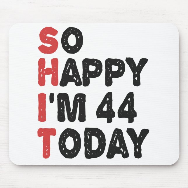 44. Geburtstag So glücklich bin ich heute 44 Gesch Mousepad (Vorne)