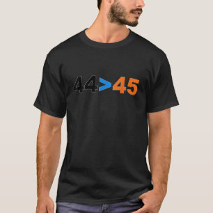 44 ist mehr als 45 Shirt Funny Anti Trump zu schic