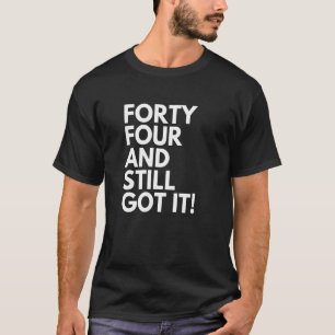 44 Jahre alt und immer noch Got 44. Geburtstag T-Shirt