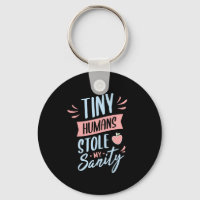 44.Tiny Humans Stole My Sanity