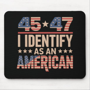 45 47 Ich identifiziere mich als amerikanischer Tr Mousepad