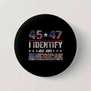 45 47 Ich identifiziere mich als amerikanisches T- Button