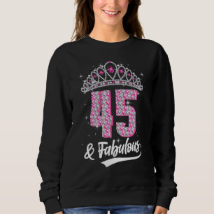 45 & Fabulous 45 Years Old 45 th Birthday Diamond  Sweatshirt