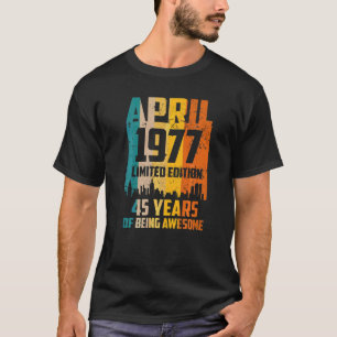 45. Geburtstag 45 Jahre Großartig Seit April 1977 T-Shirt